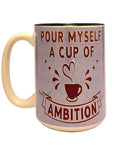 15oz Premium Funny Ceramic Coffee Mug - Pour Myself a Cup of Ambition - Coffee Quips Custom Drinkware