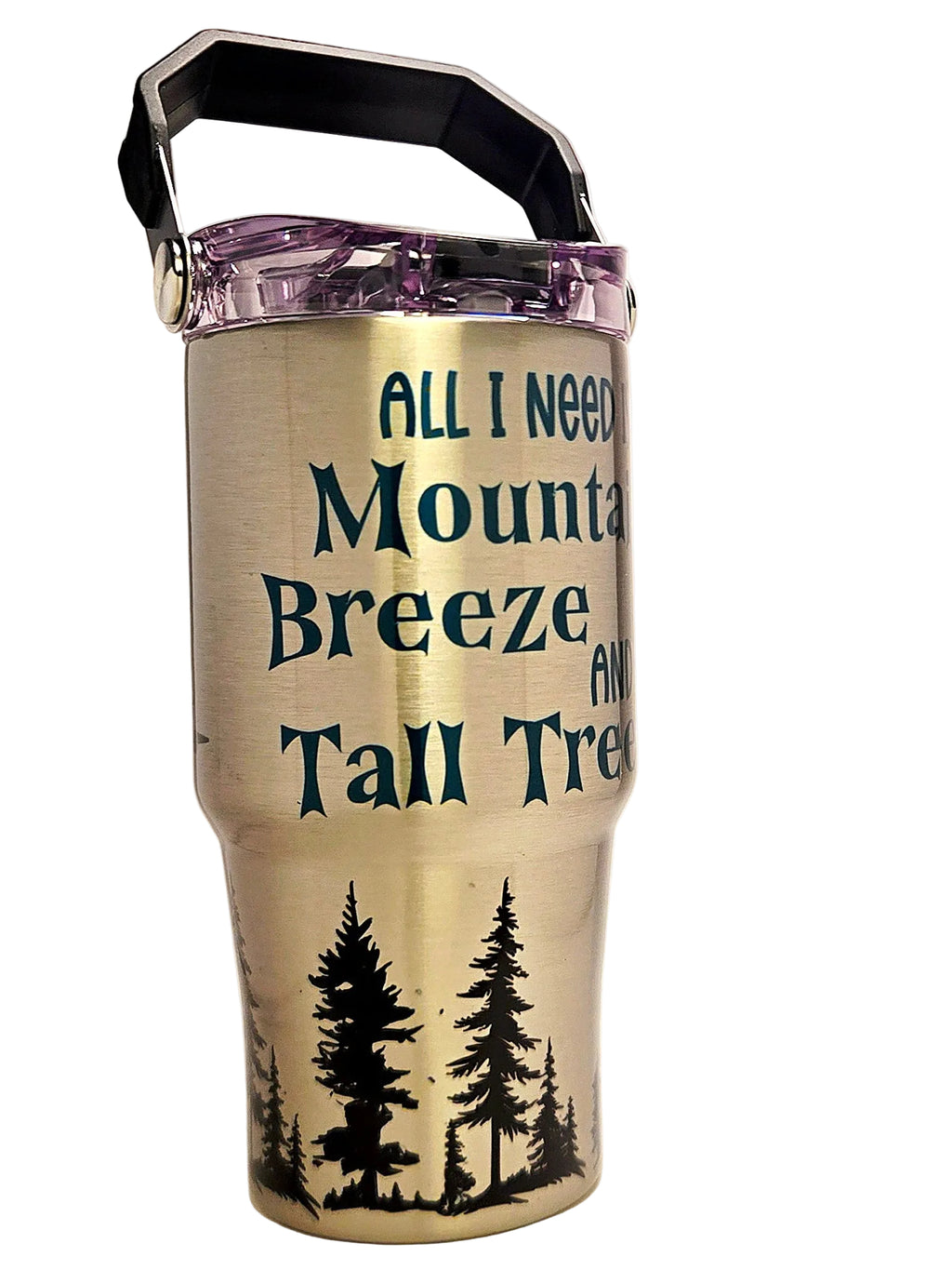 Tumbler with text 'All I Need is Mountain Breeze and Tall Trees' and tree design on a stainless background