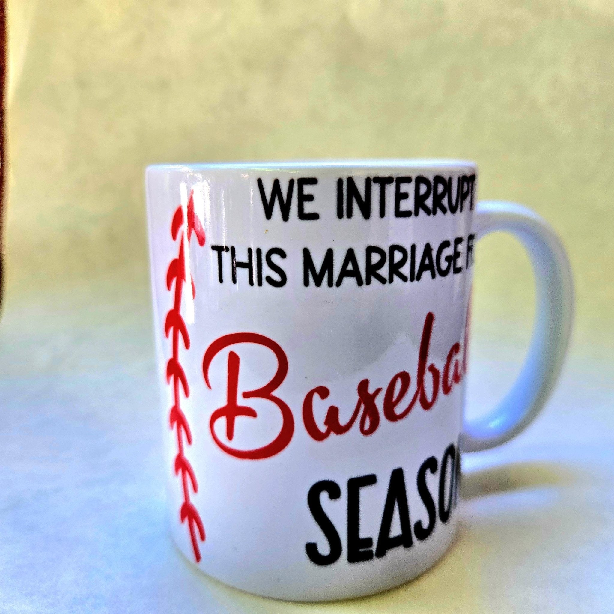 Baseball Season Coffee Mug: "We Interrupt This Marriage" Ceramic Mug - Coffee Quips Custom Drinkware