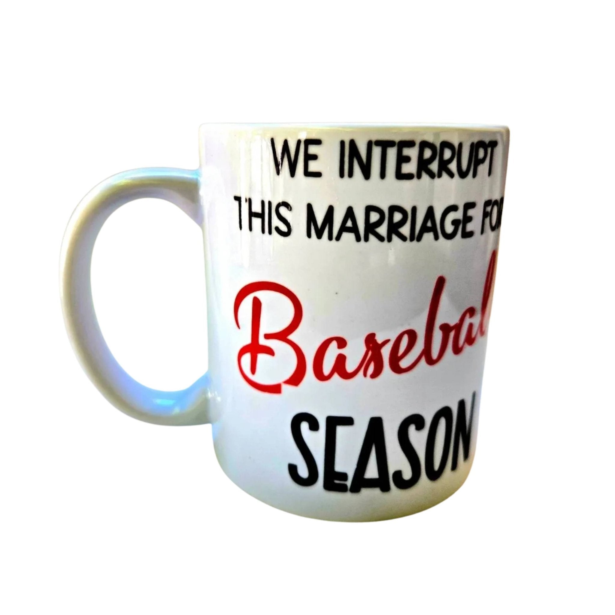 Baseball Season Coffee Mug: "We Interrupt This Marriage" Ceramic Mug - Coffee Quips Custom Drinkware