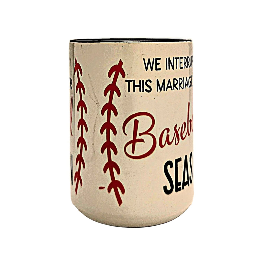 Baseball Season Coffee Mug: "We Interrupt This Marriage" Ceramic Mug - Coffee Quips Custom Drinkware