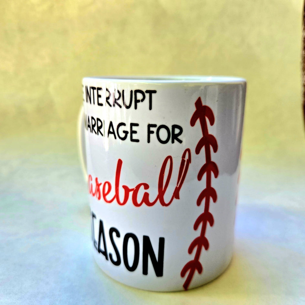 Baseball Season Coffee Mug: "We Interrupt This Marriage" Ceramic Mug - Coffee Quips Custom Drinkware