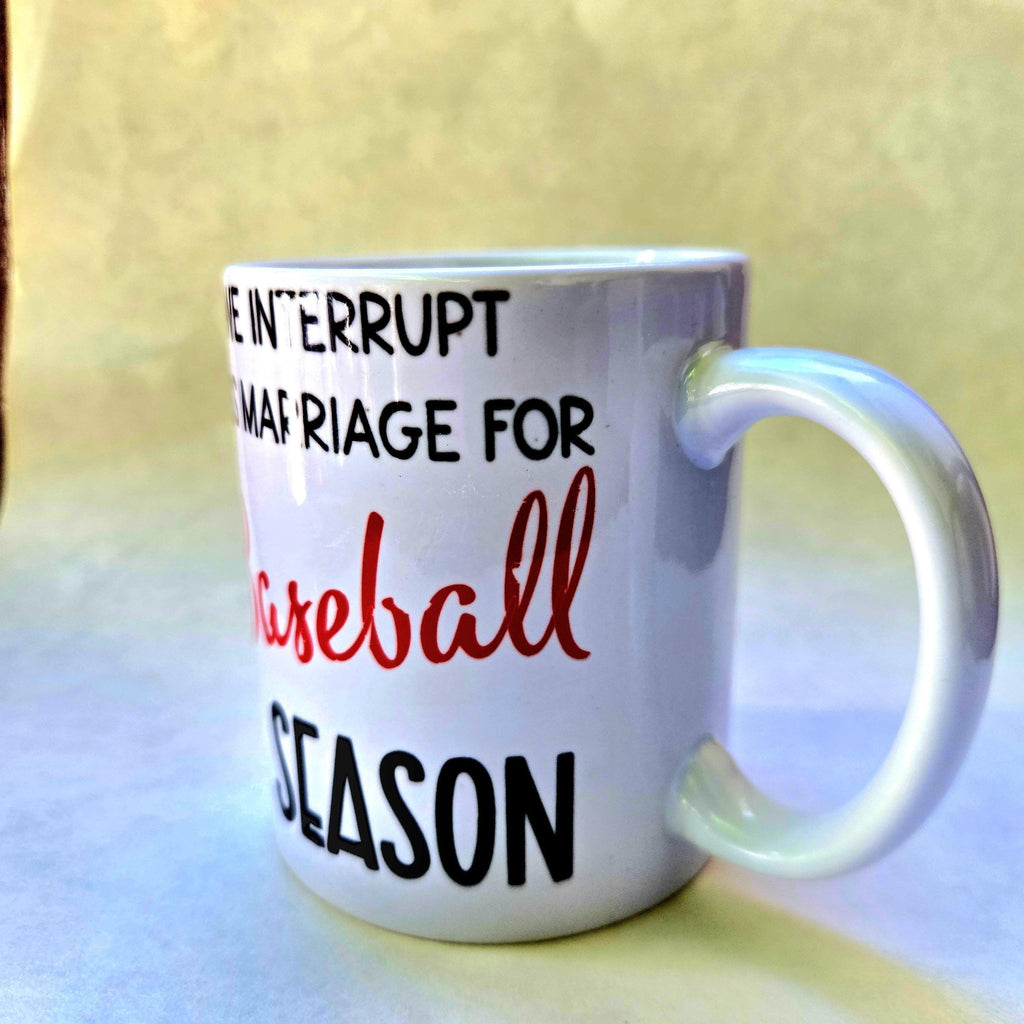 Baseball Season Coffee Mug: "We Interrupt This Marriage" Ceramic Mug - Coffee Quips Custom Drinkware