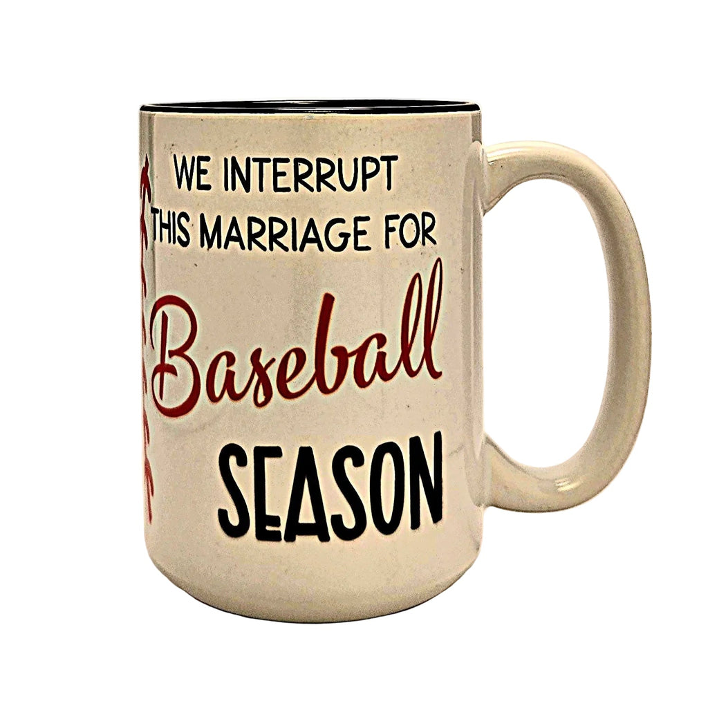 Baseball Season Coffee Mug: "We Interrupt This Marriage" Ceramic Mug - Coffee Quips Custom Drinkware