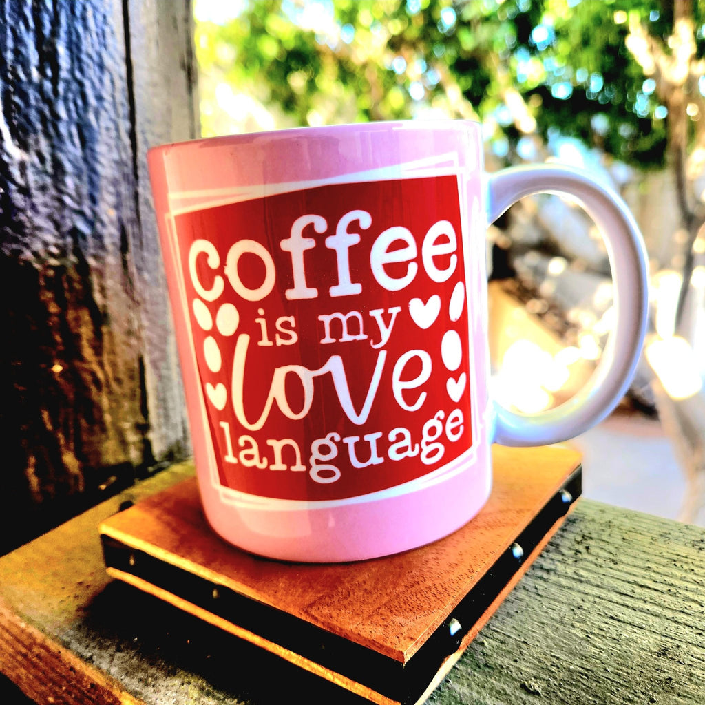 Coffee is My Love Language Ceramic Mug - Coffee Quips Custom Drinkware