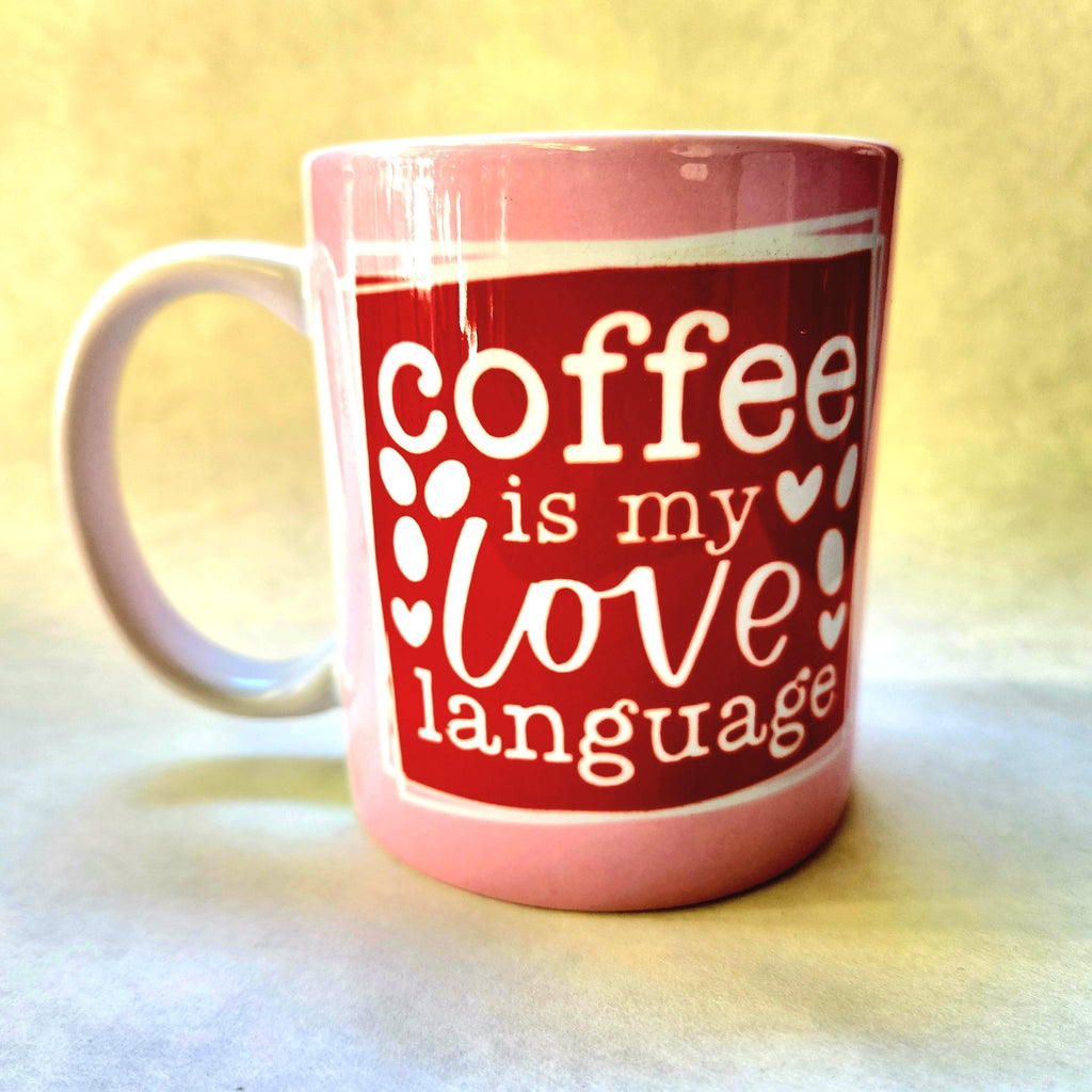 Coffee is My Love Language Ceramic Mug - Coffee Quips Custom Drinkware