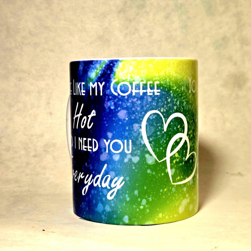 Coffee Quips Ceramic Coffee Mug: Hot and I Need You Everyday - Coffee Quips Custom Drinkware