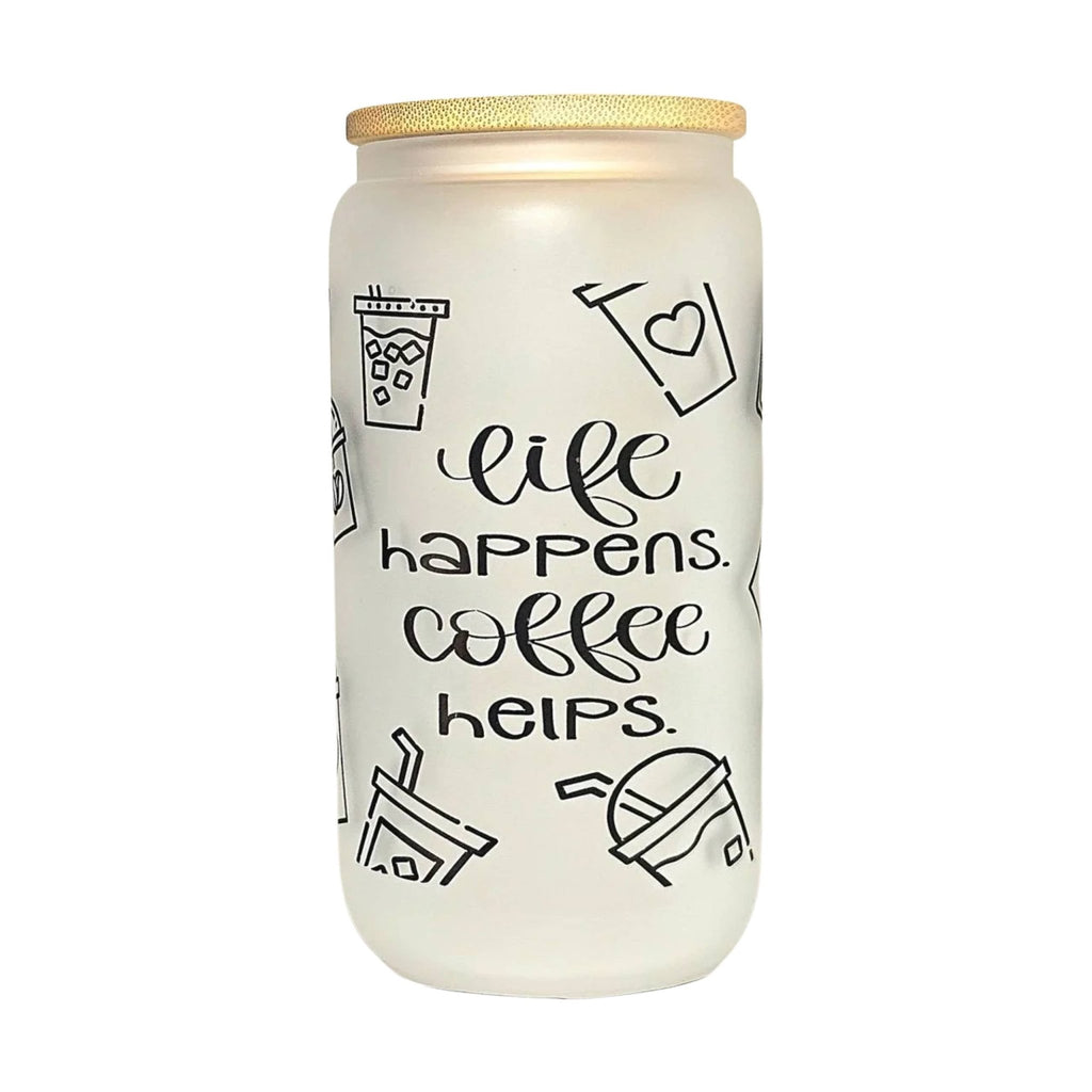 Coffee Quips Crafted Life Happens Coffee Helps Glass Can Tumbler - Coffee Quips Custom Drinkware