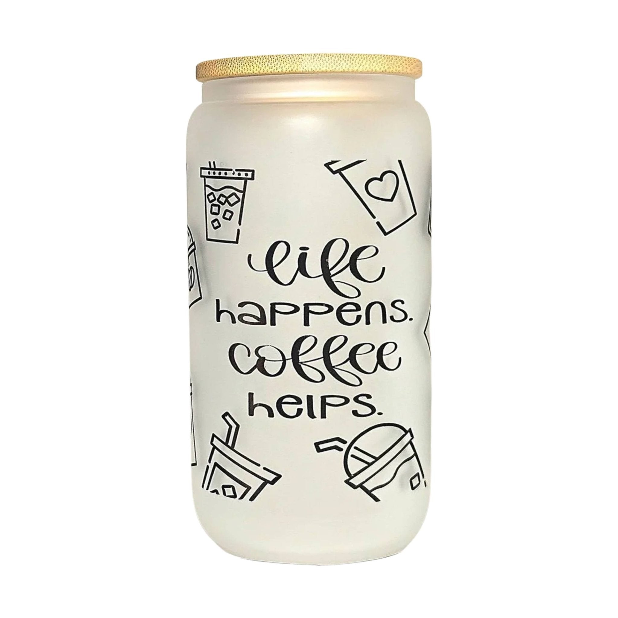Coffee Quips Crafted Life Happens Coffee Helps Glass Can Tumbler - Coffee Quips Custom Drinkware