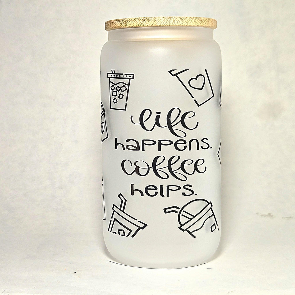 Coffee Quips Crafted Life Happens Coffee Helps Glass Can Tumbler - Coffee Quips Custom Drinkware