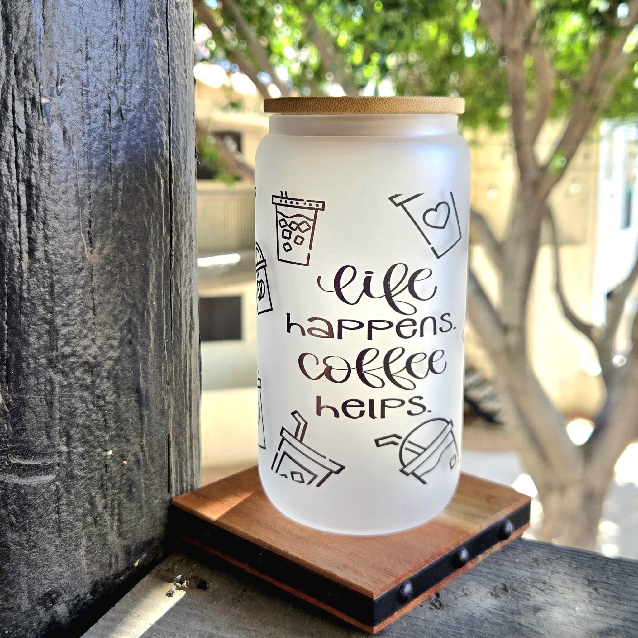 Coffee Quips Crafted Life Happens Coffee Helps Glass Can Tumbler - Coffee Quips Custom Drinkware