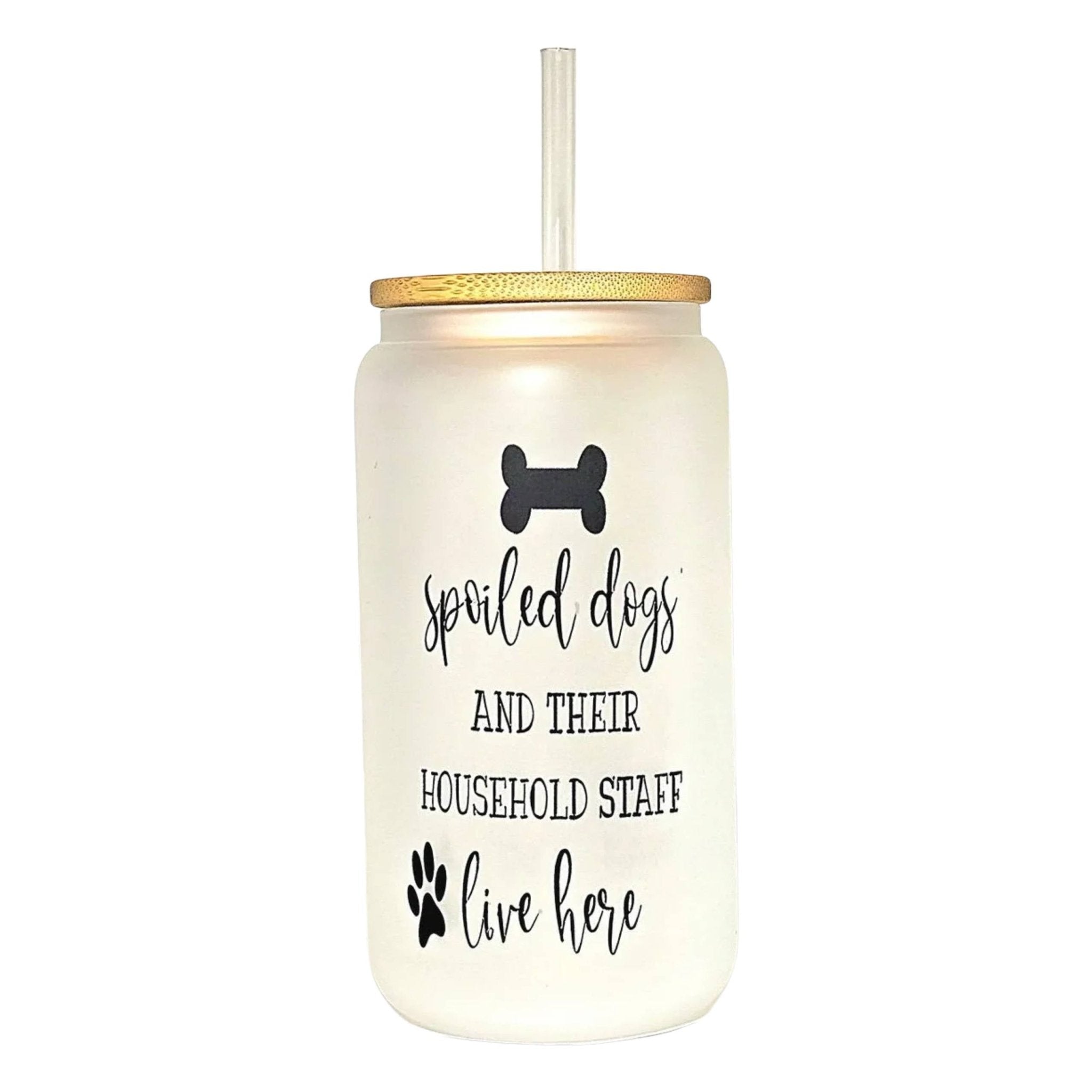 Coffee Quips Glass Can Tumbler: Spoiled Dogs & Household Staff - Coffee Quips Custom Drinkware
