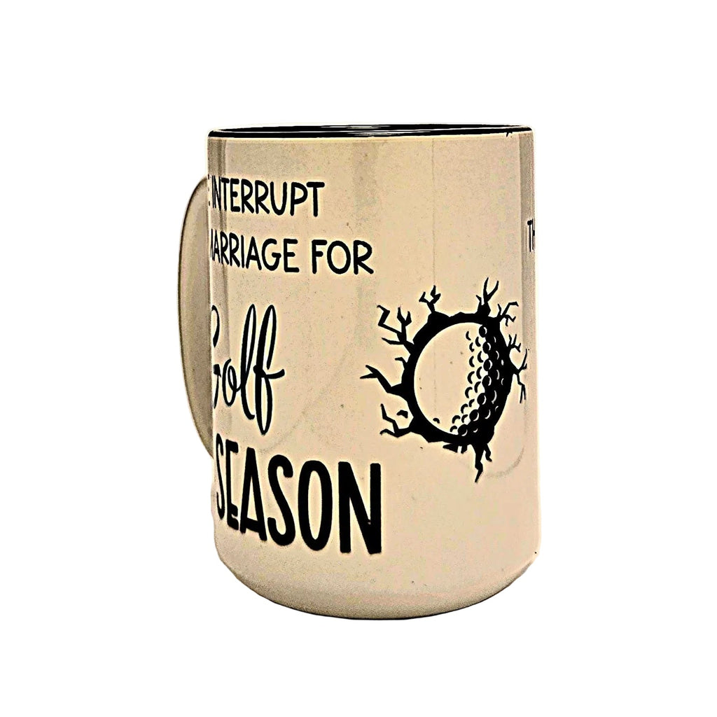 Funny Ceramic Golf Mug: 15oz - "We Interrupt This Marriage For Golf Season" - Coffee Quips Custom Drinkware