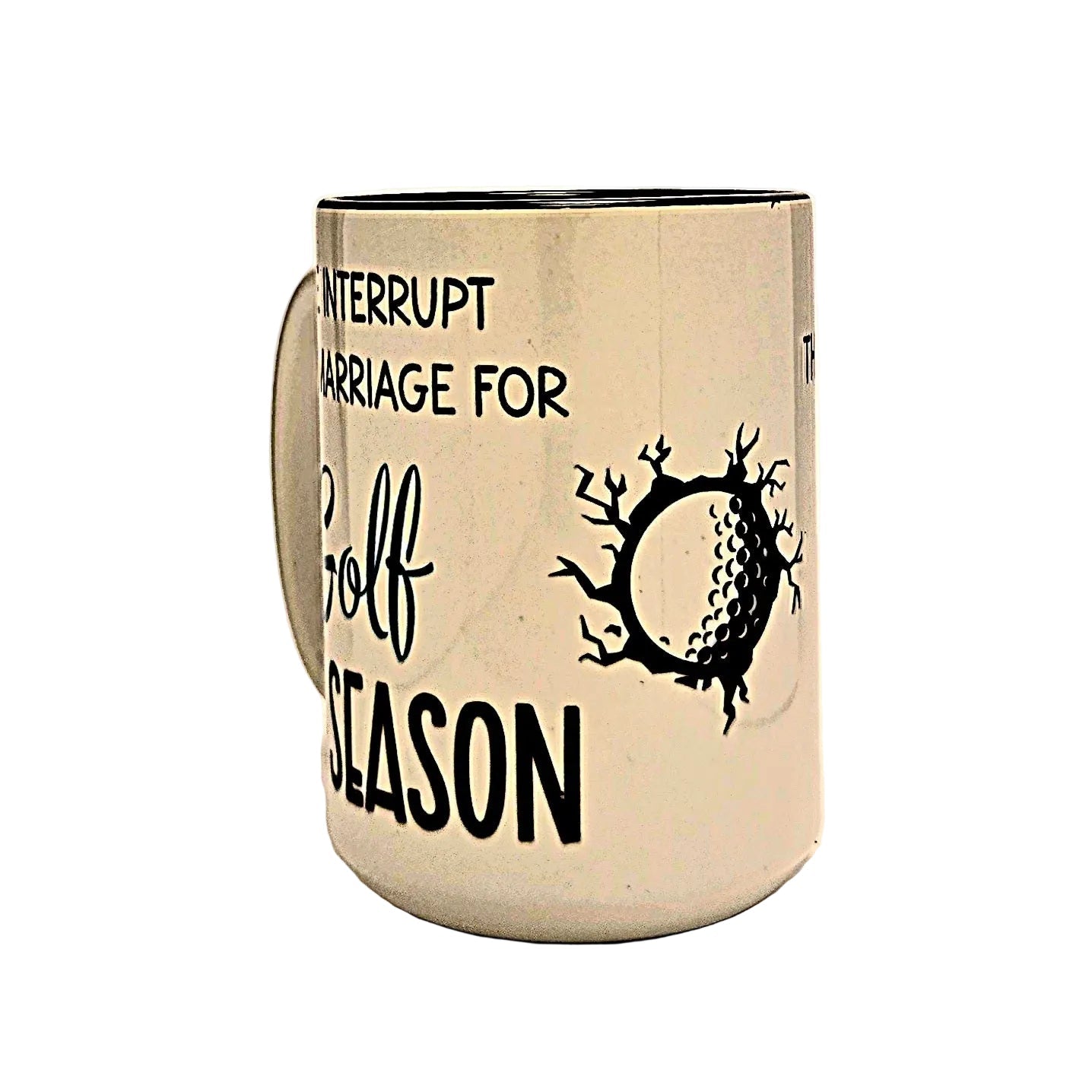 Funny Ceramic Golf Mug: 15oz - "We Interrupt This Marriage For Golf Season" - Coffee Quips Custom Drinkware