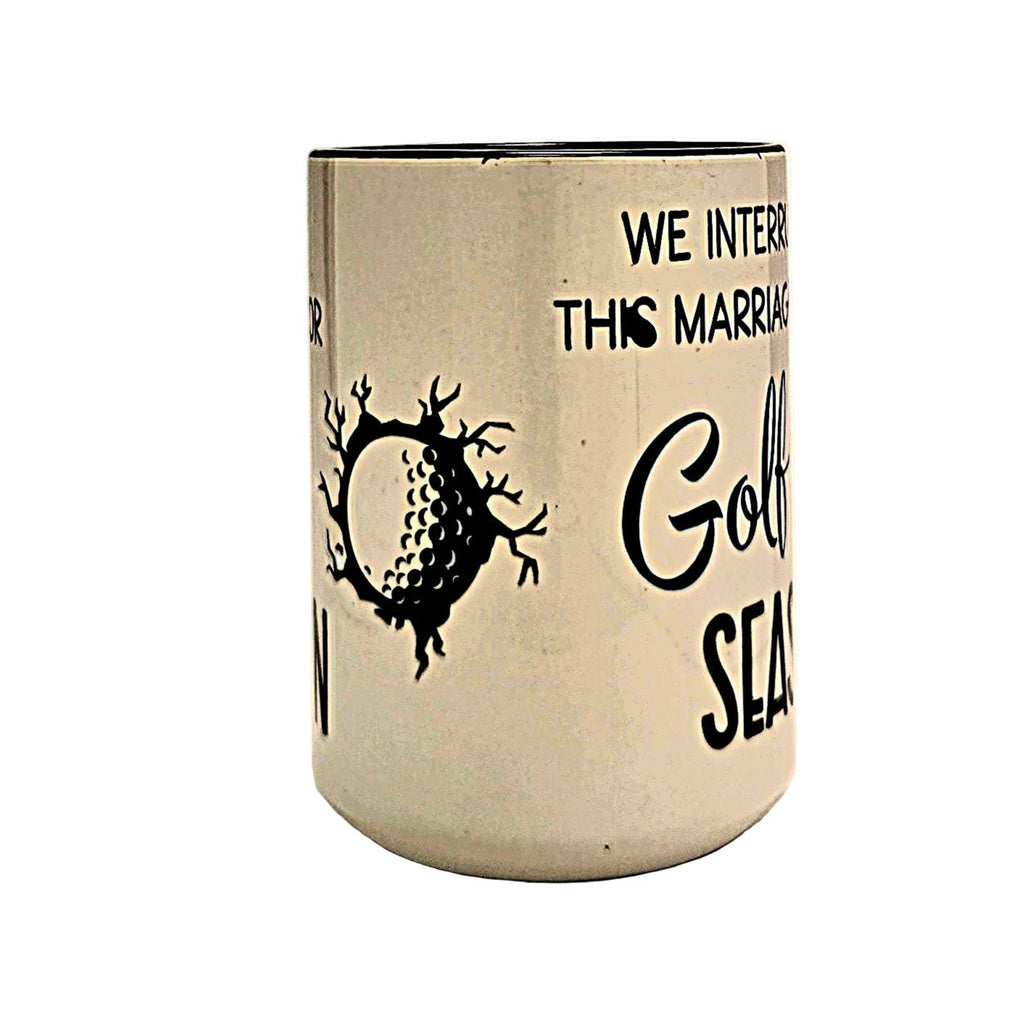 Funny Ceramic Golf Mug: 15oz - "We Interrupt This Marriage For Golf Season" - Coffee Quips Custom Drinkware
