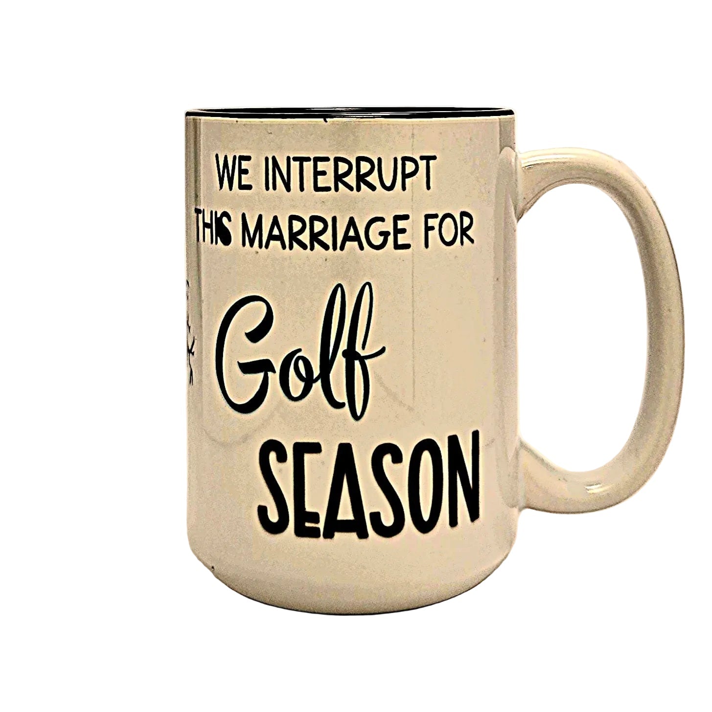 Funny Ceramic Golf Mug: 15oz - "We Interrupt This Marriage For Golf Season" - Coffee Quips Custom Drinkware