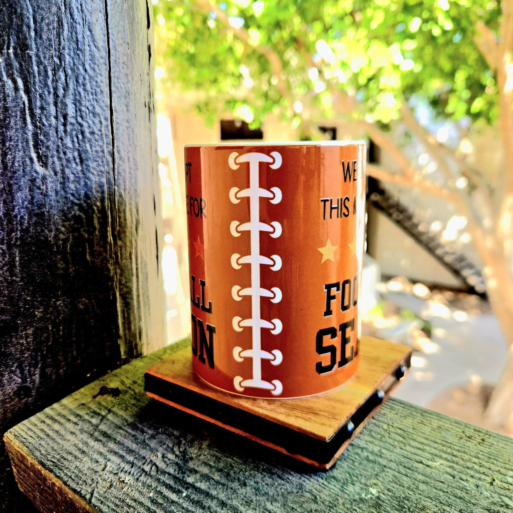 15oz Funny Football Season Ceramic Coffee Mug - Game Day Gift- Coffee Quips Custom Drinkware