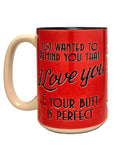 Funny "I Love Your Butt" Coffee Mug - 15oz Ceramic Quip - Coffee Quips Custom Drinkware