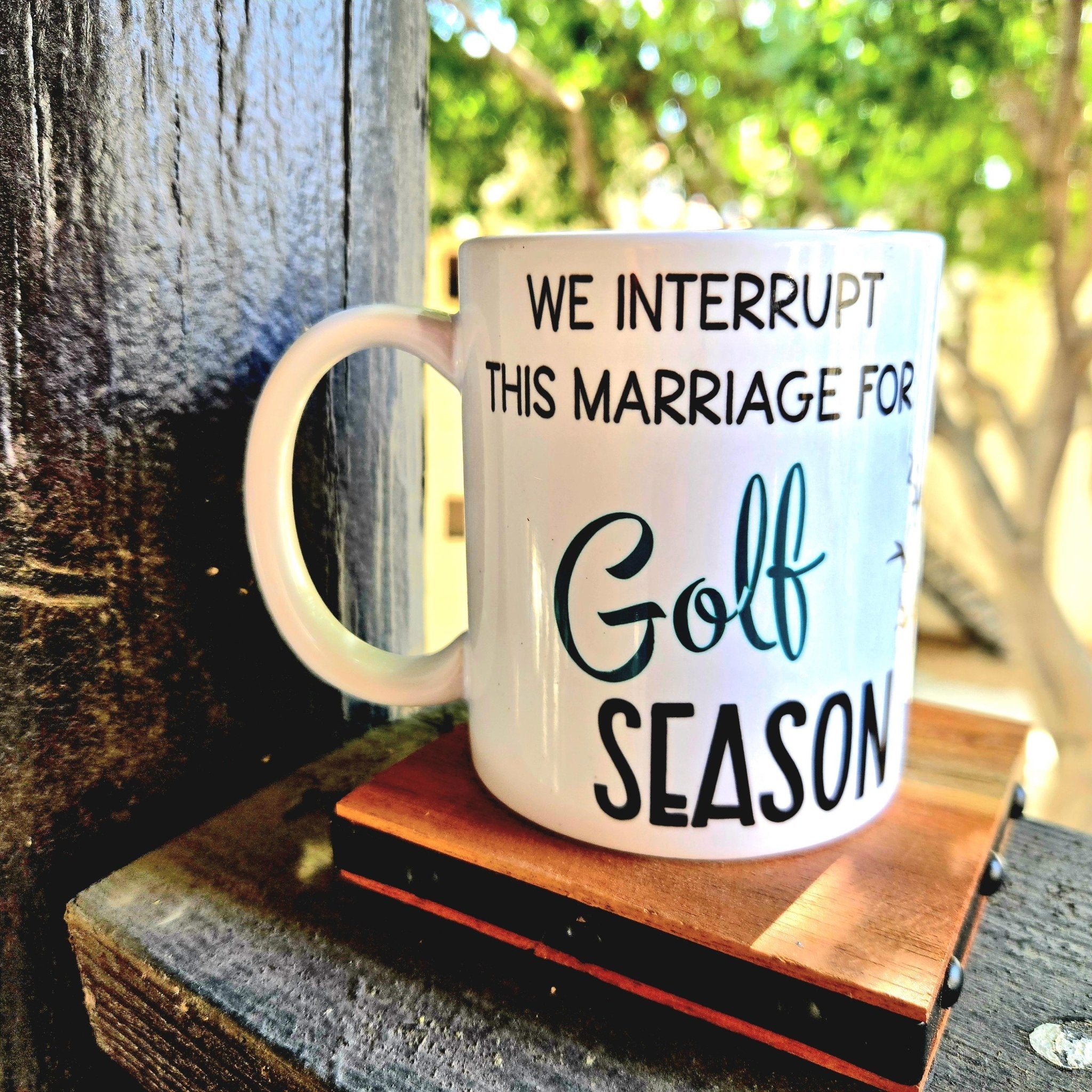 Golf Season Coffee Mug: "We Interrupt This Marriage" Ceramic Mug - Coffee Quips Custom Drinkware