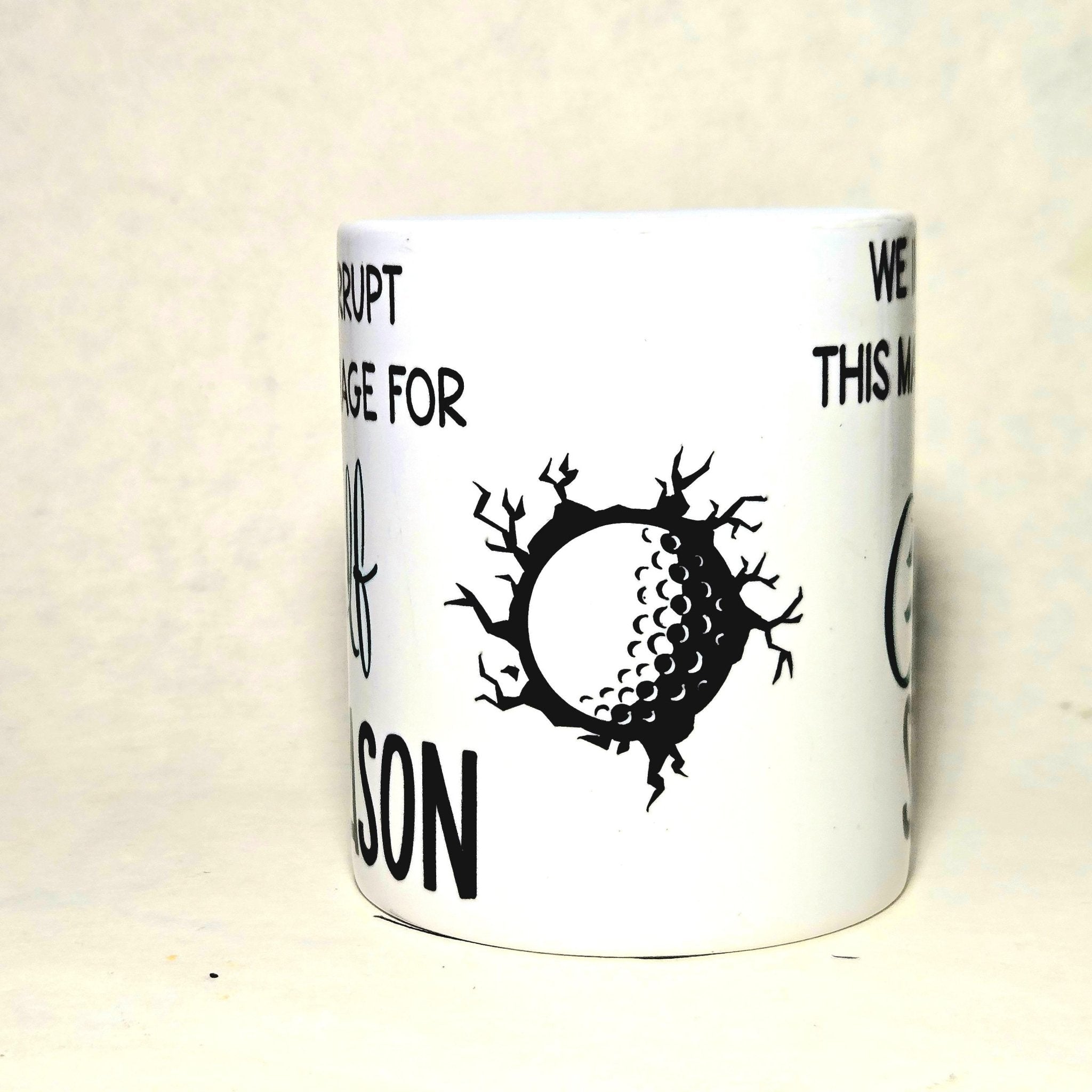 Golf Season Coffee Mug: "We Interrupt This Marriage" Ceramic Mug - Coffee Quips Custom Drinkware