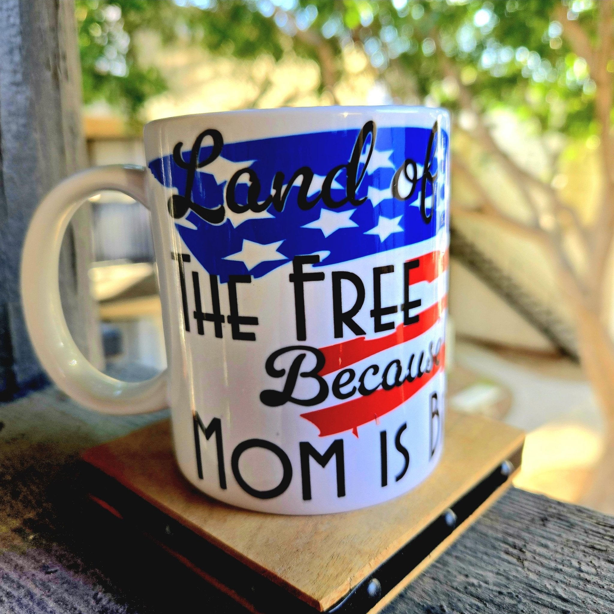 Land of Free Because Mom is Brave Ceramic Coffee Mug - Coffee Quips Custom Drinkware