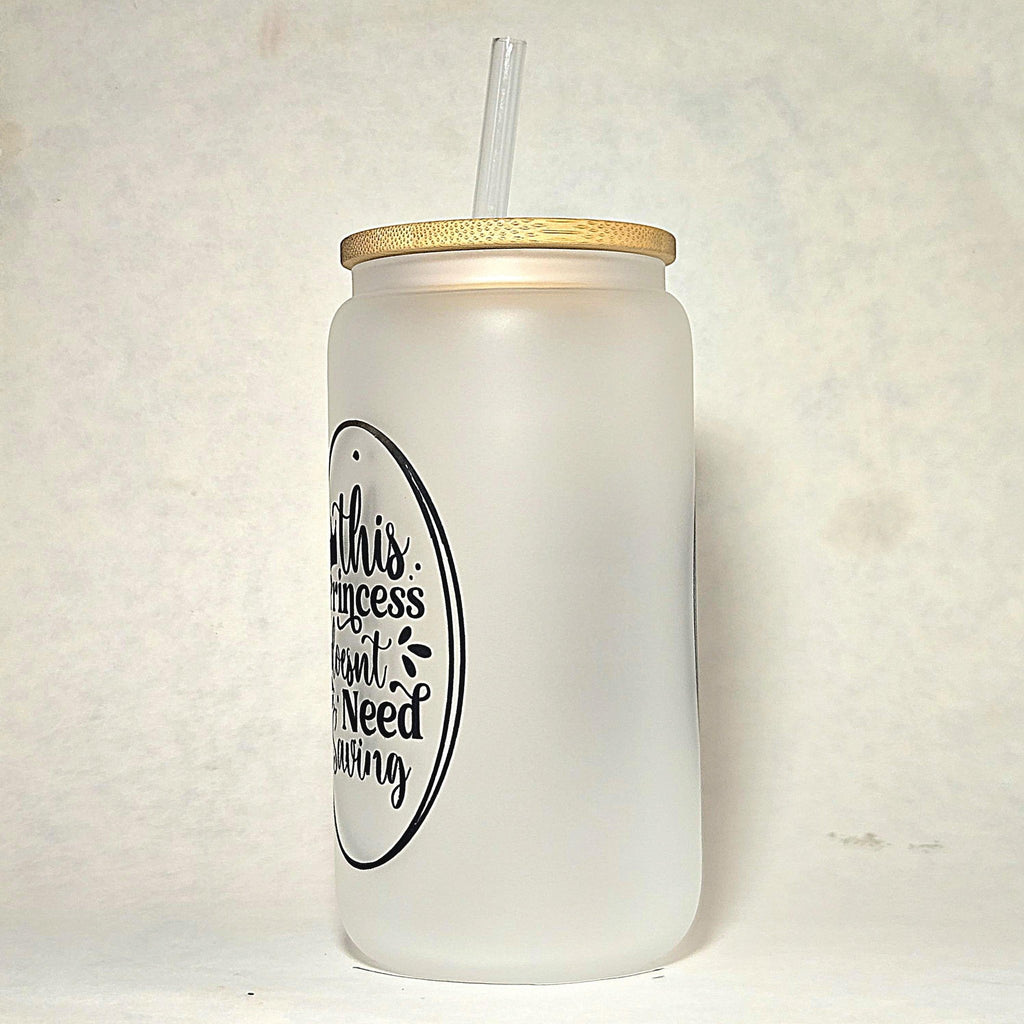 Princess Doesn't Need Saving Glass Can Tumbler: Coffee Quips Crafted - Coffee Quips Custom Drinkware