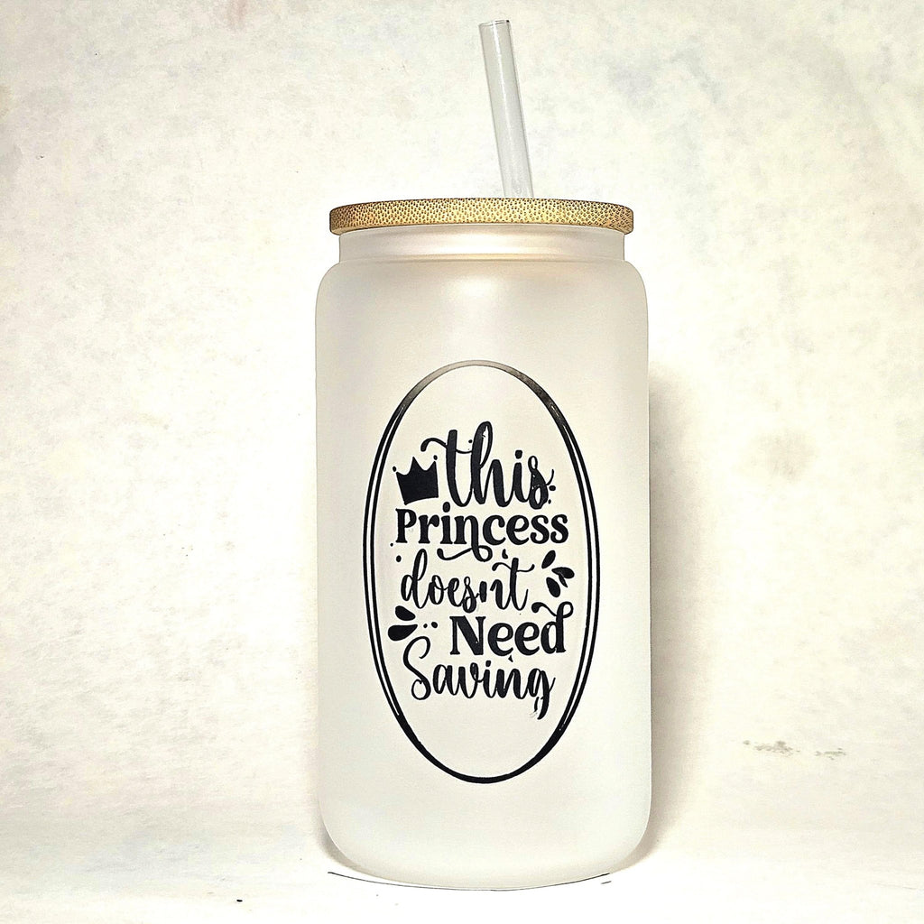 Princess Doesn't Need Saving Glass Can Tumbler: Coffee Quips Crafted - Coffee Quips Custom Drinkware