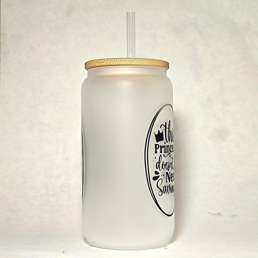 Princess Doesn't Need Saving Glass Can Tumbler: Coffee Quips Crafted - Coffee Quips Custom Drinkware