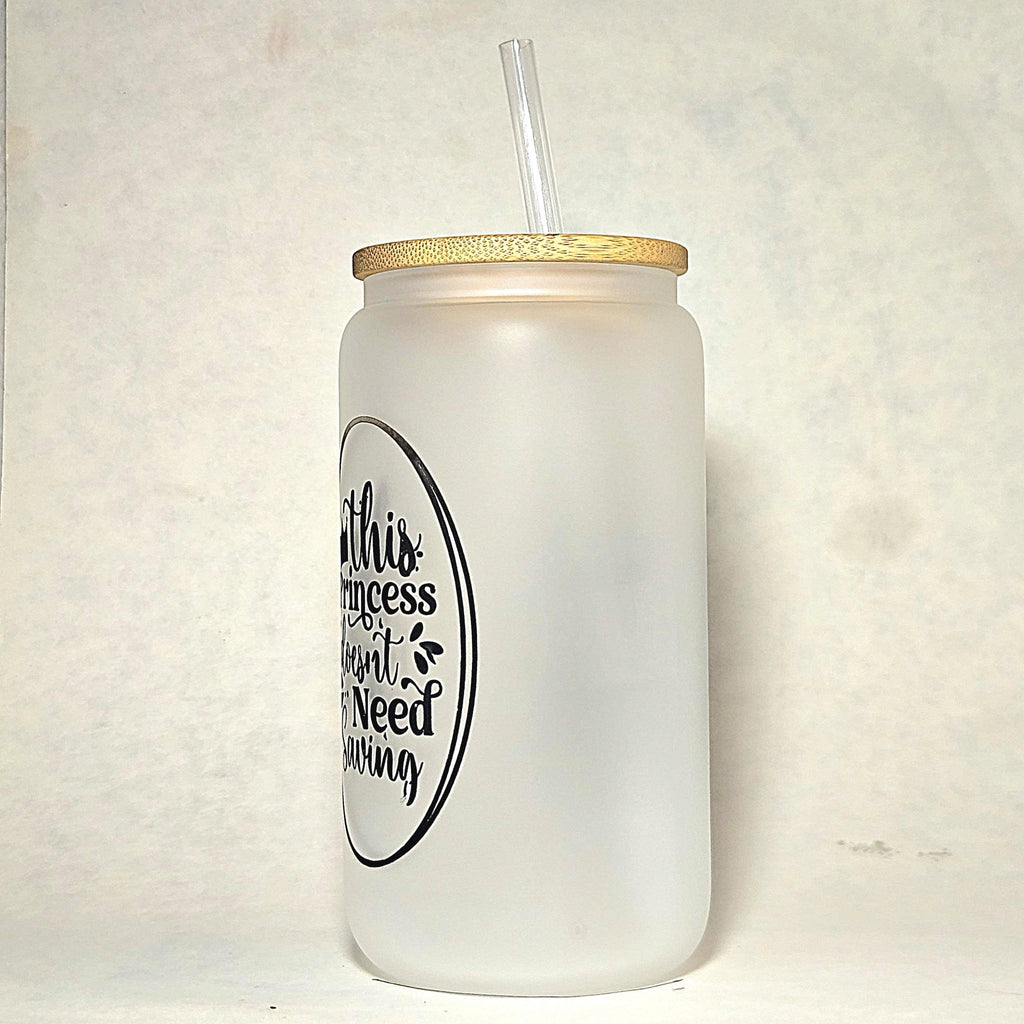 Princess Doesn't Need Saving Glass Can Tumbler: Coffee Quips Crafted - Coffee Quips Custom Drinkware