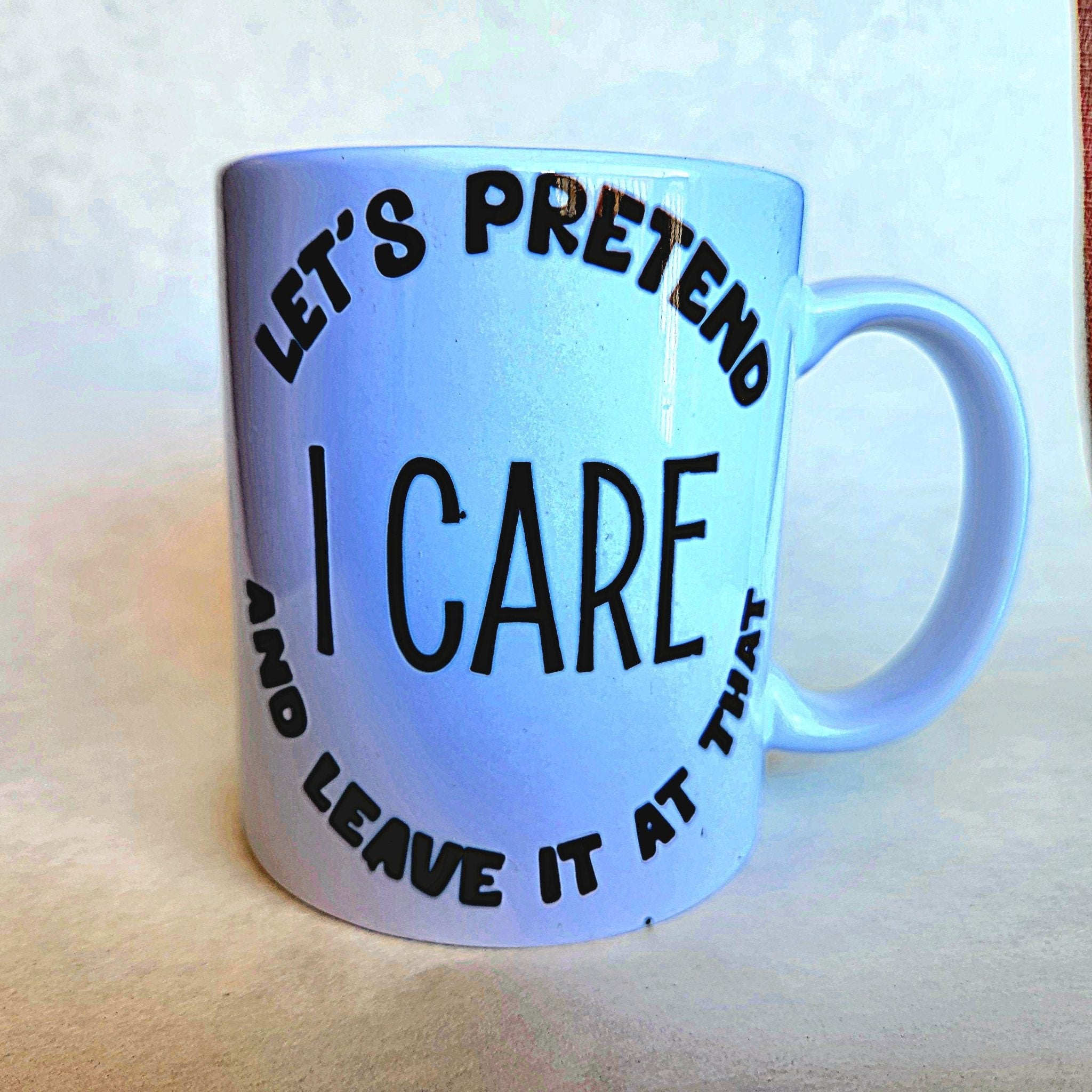Sarcastic Coffee Mug: "Let's Pretend I Care" Ceramic Quip - Coffee Quips Custom Drinkware