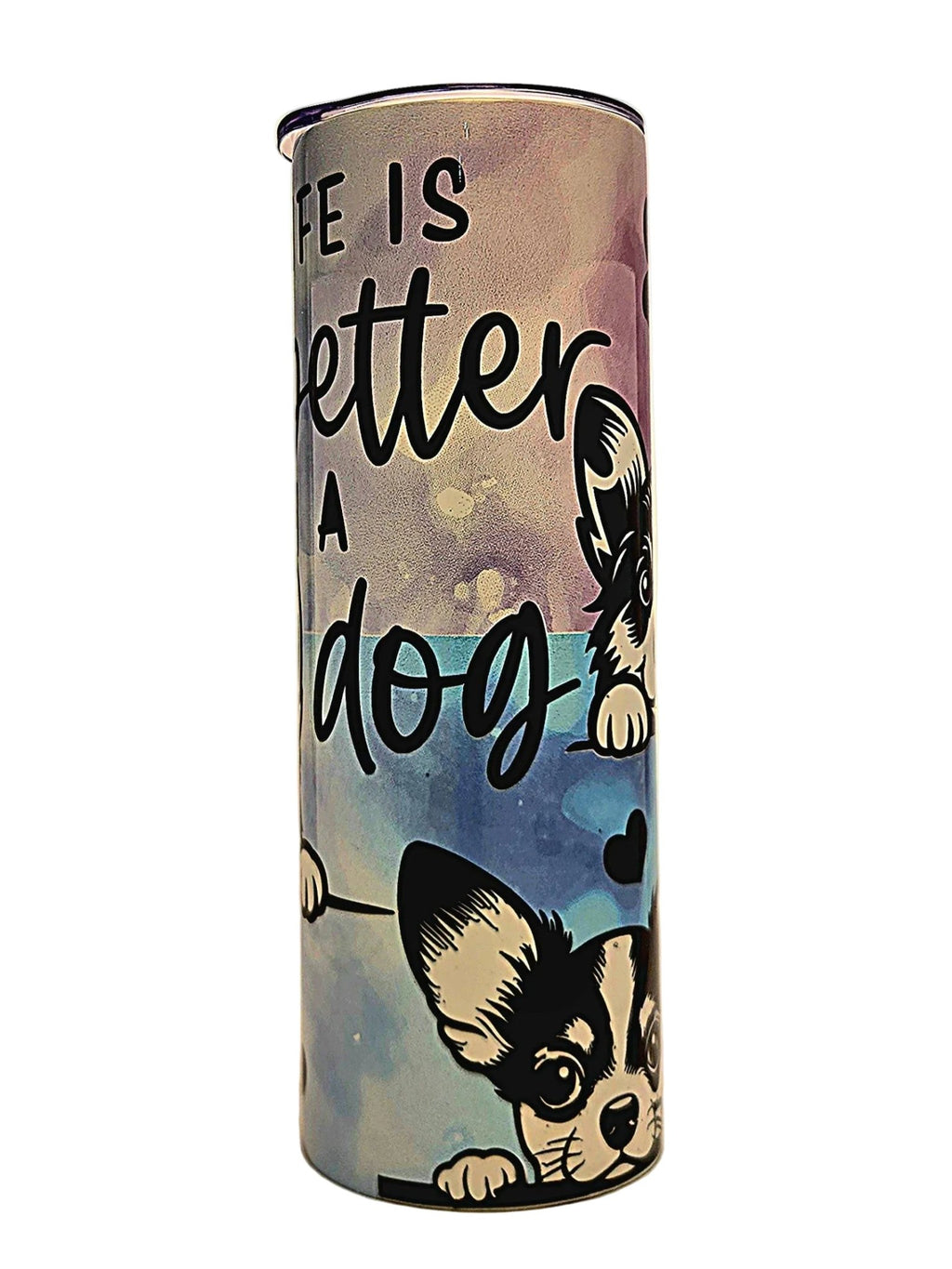 Stainless Steel 20oz Life is Better With a Dog Tumbler with push on BPA Free Lid - Coffee Quips Custom Drinkware