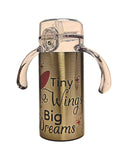 Stainless Steel Toddler Insulated Tumbler, 12oz Sippy Cup Tiny Wings Big Dreams with two bpa free lids - Coffee Quips Custom Drinkware