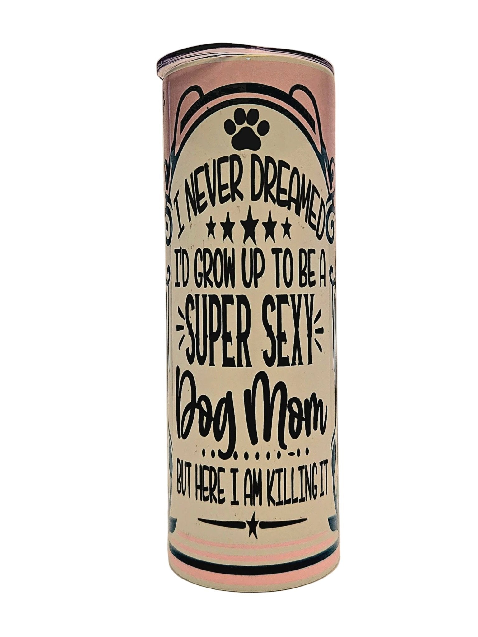 Stainless straight side 20oz tumbler Super Sexy Dog Mom with push on lid - Coffee Quips Custom Drinkware