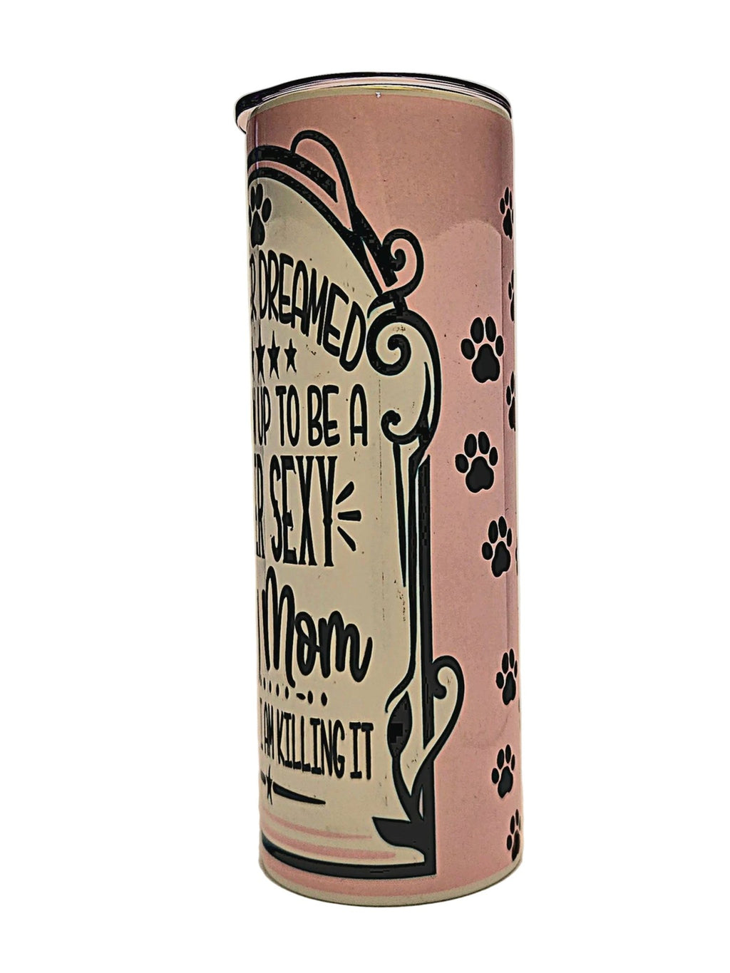 Stainless straight side 20oz tumbler Super Sexy Dog Mom with push on lid - Coffee Quips Custom Drinkware