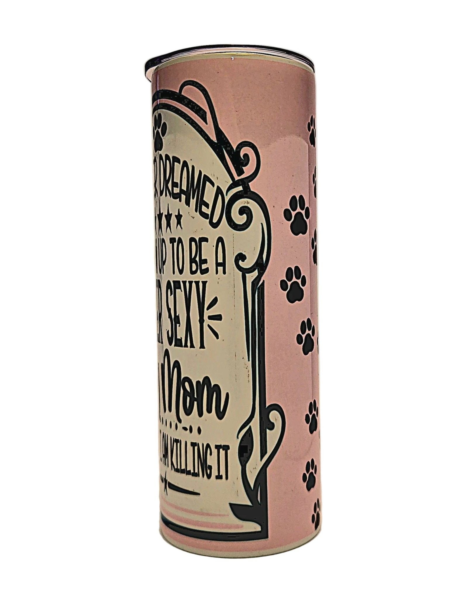 Stainless straight side 20oz tumbler Super Sexy Dog Mom with push on lid - Coffee Quips Custom Drinkware