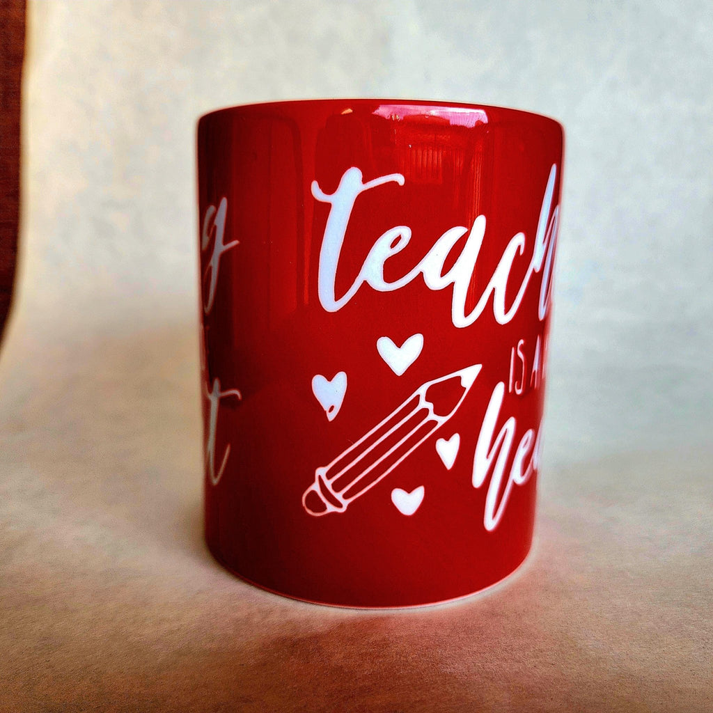 Teaching is From the Heart Mug, Gift for Teachers - Coffee Quips Custom Drinkware