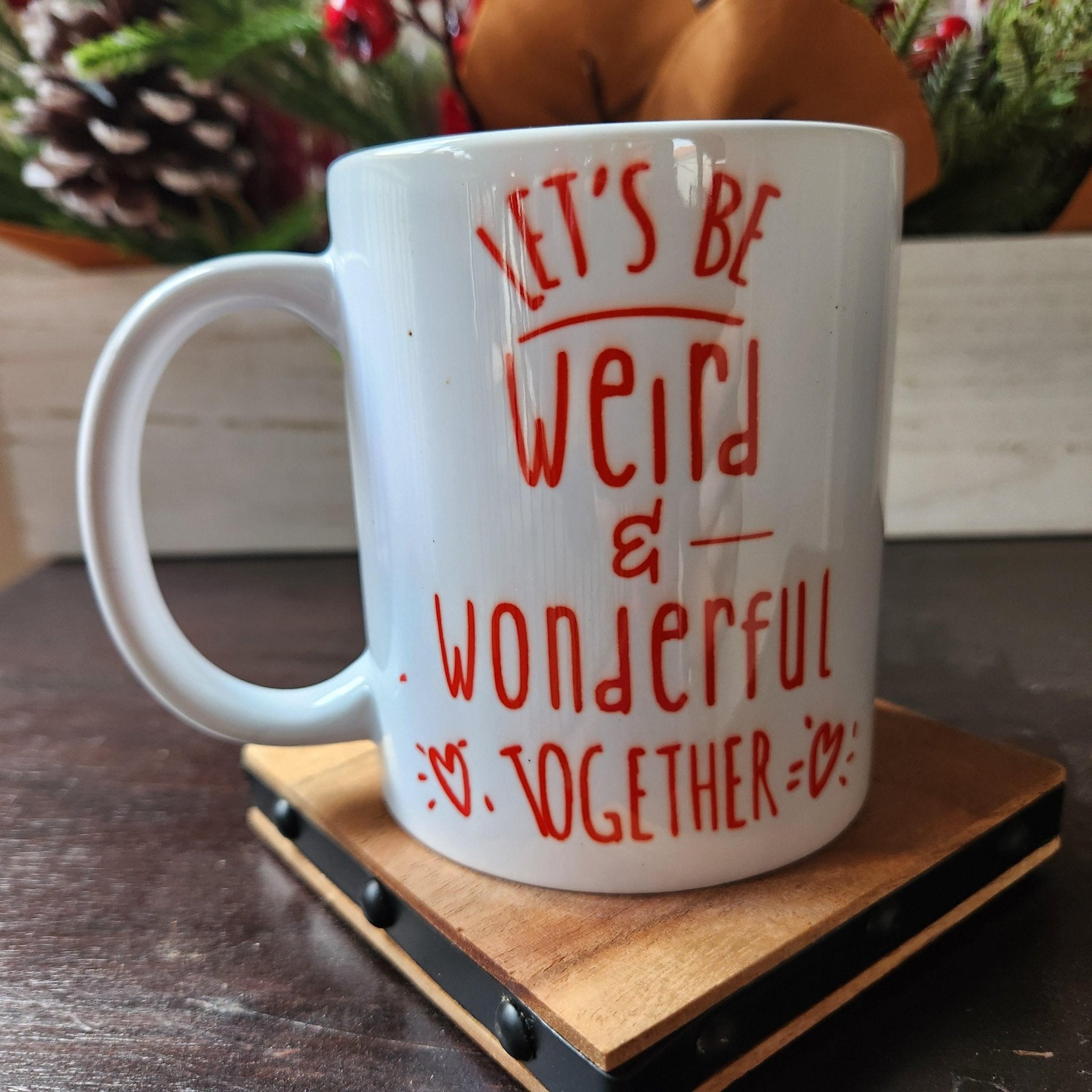 Weird & Wonderful Ceramic Coffee Mug - Perfect Gift - Coffee Quips Custom Drinkware