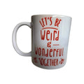 Weird & Wonderful Ceramic Coffee Mug - Perfect Gift - Coffee Quips Custom Drinkware